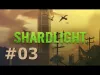 Shardlight - Part 03