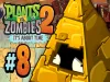 Plants vs. Zombies 2 - Episode 8