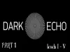Dark Echo - Part 1