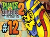 Plants vs. Zombies 2 - Episode 12