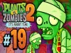Plants vs. Zombies 2 - Episode 19