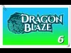 Dragon Blaze - Part 6