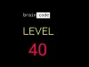Brain : code - Level 40