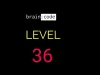 Brain : code - Level 36