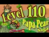 Papa Pear Saga - 3 stars level 110