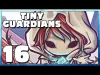 Tiny Guardians - Part 16