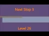 Next Stop 3 - Level 26