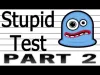 Stupid Test - Part 2