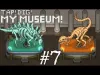 TAP! DIG! MY MUSEUM! - Part 7