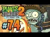 Plants vs. Zombies 2 - Episode 74