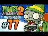Plants vs. Zombies 2 - Episode 77