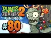Plants vs. Zombies 2 - Episode 80