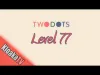 TwoDots - Level 77