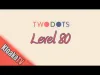 TwoDots - Level 80