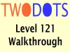 TwoDots - Level 121