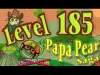 Papa Pear Saga - Level 185