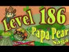 Papa Pear Saga - Level 186