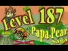 Papa Pear Saga - Level 187